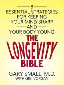 The Longevity Bible: 8 Essential Strategies for Keeping Your Mind Sharp And Your Body Young