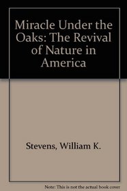 Miracle Under the Oaks: The Revival of Nature in America