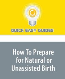 How To Prepare for Natural or Unassisted Birth