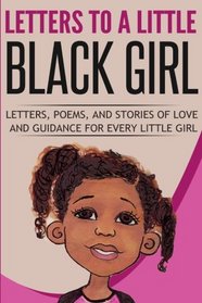 Letters to a Little Black Girl: A Collection of Works