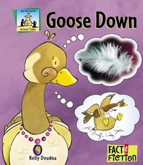 Goose Down (Fact and Fiction, Animal Tales)