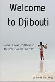 Welcome to Djibouti: arrive, survive, and thrive in the hottest country on earth