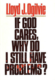 If God Cares, Why Do I Still Have Problems?