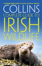Collins Complete Irish Wildlife (Collins Complete Guide)