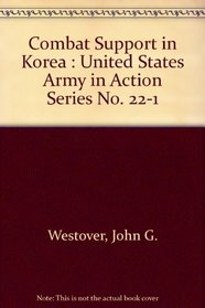 Combat Support in Korea : United States Army in Action Series No. 22-1