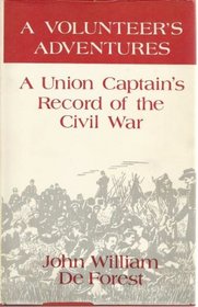 A Volunteer's Adventures a Union Captain's Record of the Civil War