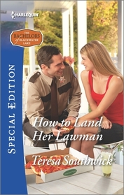 How to Land Her Lawman (Bachelors of Blackwater Lake, Bk 6) (Harlequin Special Edition, No 2469)