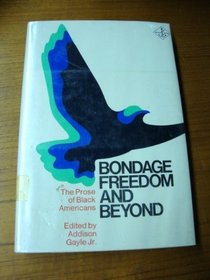 Bondage, Freedom and Beyond the Prose of Black American
