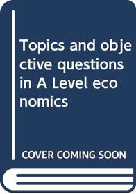 Topics and objective questions in A Level economics