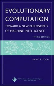 Evolutionary Computation: Toward a New Philosophy of Machine Intelligence, Third Edition (IEEE Press Series on Computational Intelligence)