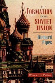 The Formation of the Soviet Union: Communism and Nationalism 1917-1923 (Russian Research Center Studies)