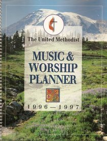 The United Methodist Music & Worship Planner 1996-1997