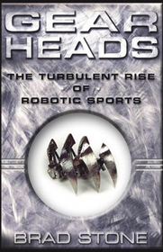 Gearheads : The Turbulent Rise of Robotic Sports