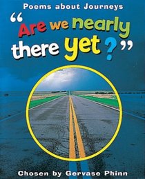 Are We Nearly There Yet?: Poems About Journeys (Watts Poetry)