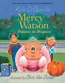 Princess in Disguise (Mercy Watson, Bk 4)