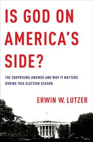 Is God on America's Side?: The Surprising Answer and Why it Matters During This Election Season