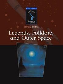 Legends, Folklore, And Outer Space (Isaac Asimov's 21st Century Library of the Universe)