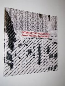 Intersecting Traditions: Recent Textiles By Cynthia Schira