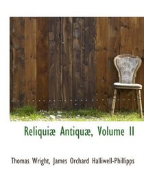 Reliqui Antiqu, Volume II