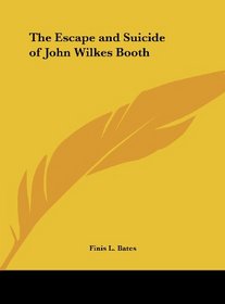 The Escape and Suicide of John Wilkes Booth