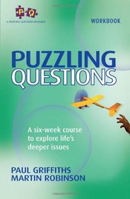 Puzzling Questions: A Six-Week Course for Those New to the Christian Faith. Workbook