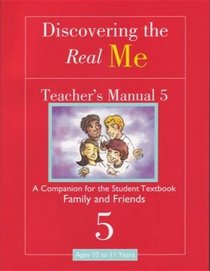 Discovering the Real Me: Teacher s Manual 5: Family and Friends