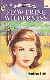 Flowering Wilderness (Harlequin Romance, No 1148)