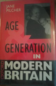 Age and Generation in Modern Britain (The Oxford Modern Britain)