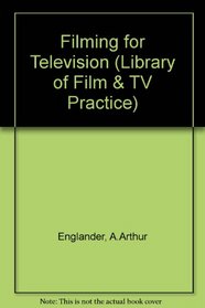 Filming for Television (Library of Film & TV Practice)