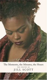 The Moments, the Minutes, the Hours : The Poetry of Jill Scott