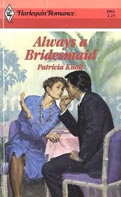 Always A Bridesmaid (Harlequin Romance, No 2961)