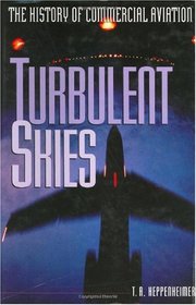 Turbulent Skies : The History of Commercial Aviation (Sloan Technology Series)
