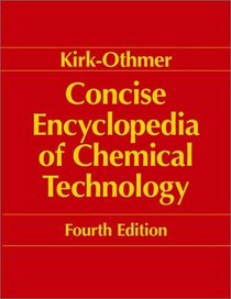 Kirk-Othmer Encyclopedia of Chemical Technology, Concise, 4th Edition