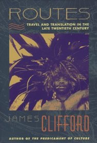 Routes: Travel and Translation in the Late Twentieth Century