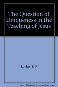 The Question of Uniqueness in the Teaching of Jesus