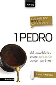 Comentario NVI 1 Pedro: Del texto bblico a una aplicacin contempornea (Comentarios biblicos con aplicacion NVI) (Spanish Edition)