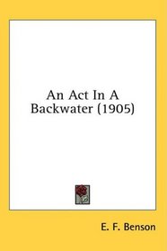 An Act In A Backwater (1905)