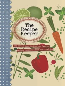 The Recipe Keeper: The Perfect Place to Store Your Favorite Recipes (Love Food)