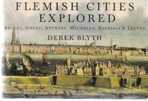 Flemish Cities Explored: Burges, Ghent, Antwerp, Mechelen, Brussels & Leuven (Pallas Guides)