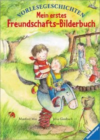 Mein erstes Freundschafts- Bilderbuch. Vorlesegeschichten. ( Ab 3 J.).