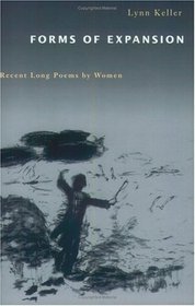 Forms of Expansion : Recent Long Poems by Women