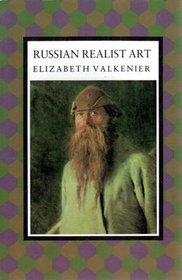 Russian Realist Art: The State and Society : The Peredvizhniki and Their Tradition (Studies of the Harriman Institute)