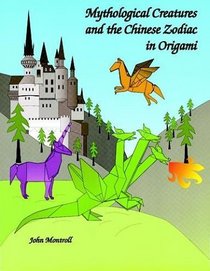 Mythological Creatures and the Chinese Zodiac in Origami (Origami)
