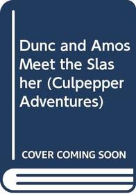 Dunc and Amos Meet the Slasher (Culpepper Adventures)