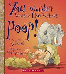 You Wouldn't Want To Live Without Poop! (Turtleback School & Library Binding Edition)