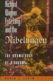 Richard Wagner, Fritz Lang, and the Nibelungen