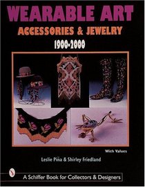 Wearable Art: Accessories & Jewelry 1900-2000 (Schiffer Book for Collectors with Price Guide)
