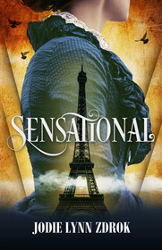 Sensational: A Historical Thriller in 19th Century Paris (Spectacle, 2)