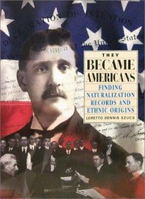 They Became Americans: Finding Naturalization Records and Ethnic Origins