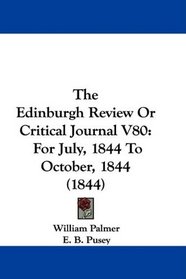 The Edinburgh Review Or Critical Journal V80: For July, 1844 To October, 1844 (1844)